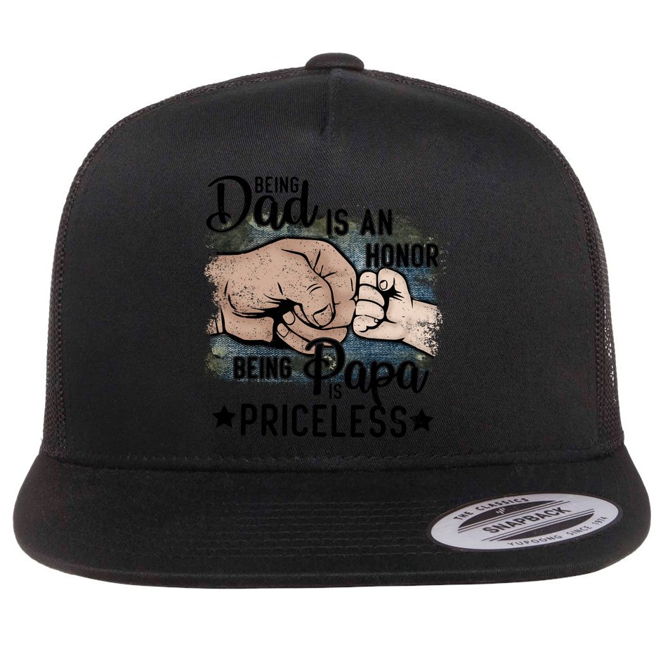 Father's Day Being Dad Is An Honor Being Papa Is Priceless Flat Bill Trucker Hat