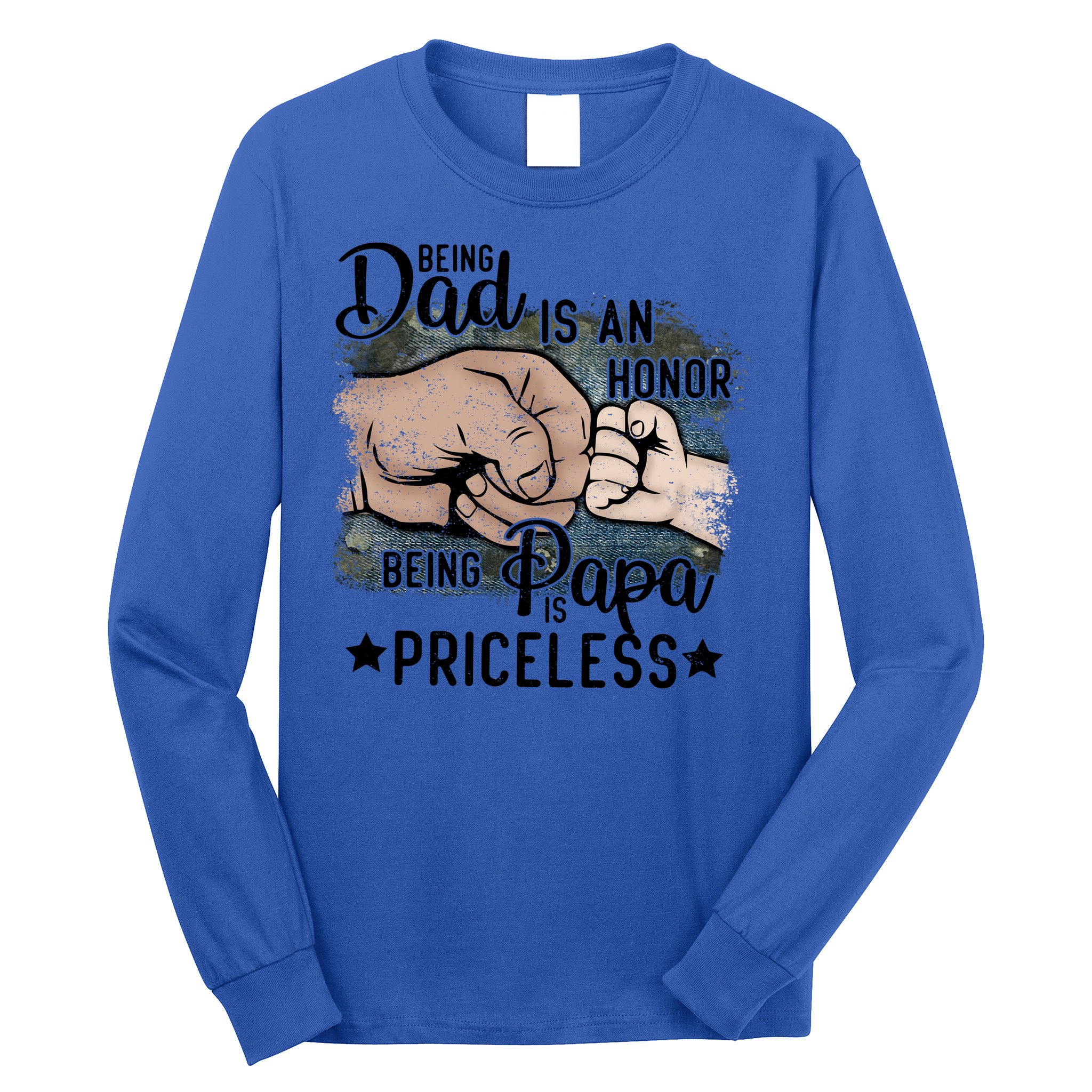 Father's Day Being Dad Is An Honor Being Papa Is Priceless Long Sleeve Shirt