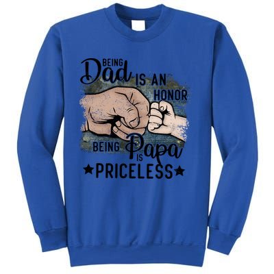 Father's Day Being Dad Is An Honor Being Papa Is Priceless Sweatshirt