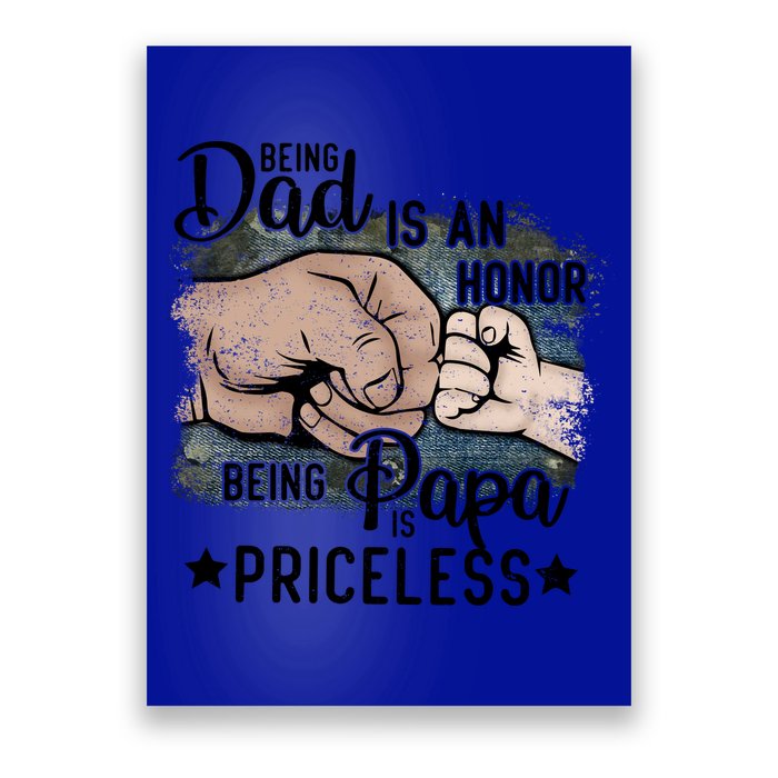 Father's Day Being Dad Is An Honor Being Papa Is Priceless Poster
