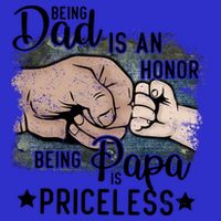 Father's Day Being Dad Is An Honor Being Papa Is Priceless Poster