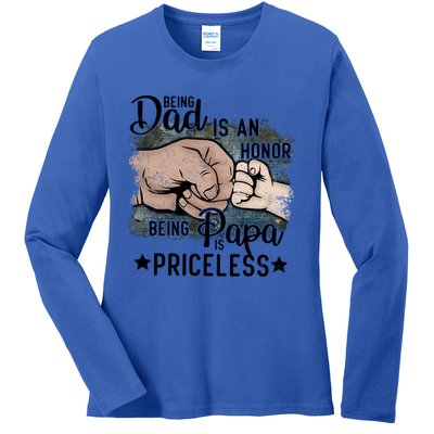 Father's Day Being Dad Is An Honor Being Papa Is Priceless Ladies Long Sleeve Shirt