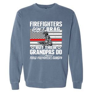 Firefighters Dont Brag Proud Firefighter Grandpa Funny Gift Garment-Dyed Sweatshirt