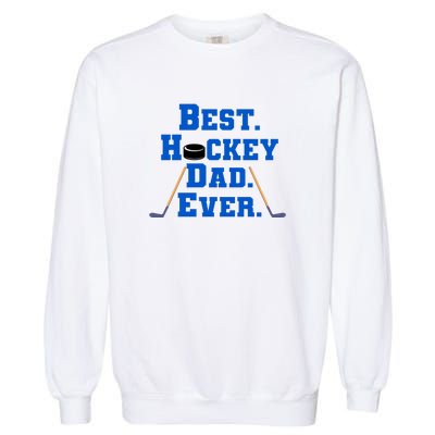 Father's Day Best Hockey Dad Ever Gift Garment-Dyed Sweatshirt