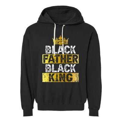 Fathers Day Black Father Black King African American Dad Garment-Dyed Fleece Hoodie