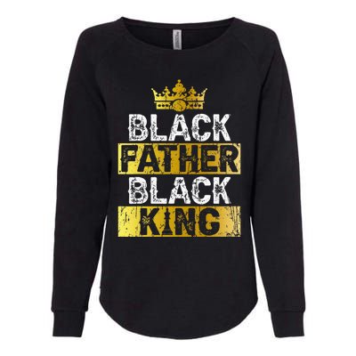 Fathers Day Black Father Black King African American Dad Womens California Wash Sweatshirt