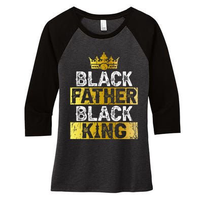 Fathers Day Black Father Black King African American Dad Women's Tri-Blend 3/4-Sleeve Raglan Shirt