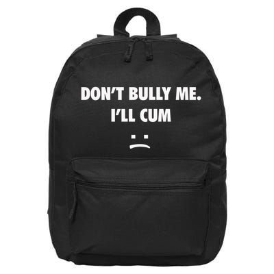 Funny Don’T Bully Me 16 in Basic Backpack