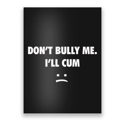 Funny Don’T Bully Me Poster
