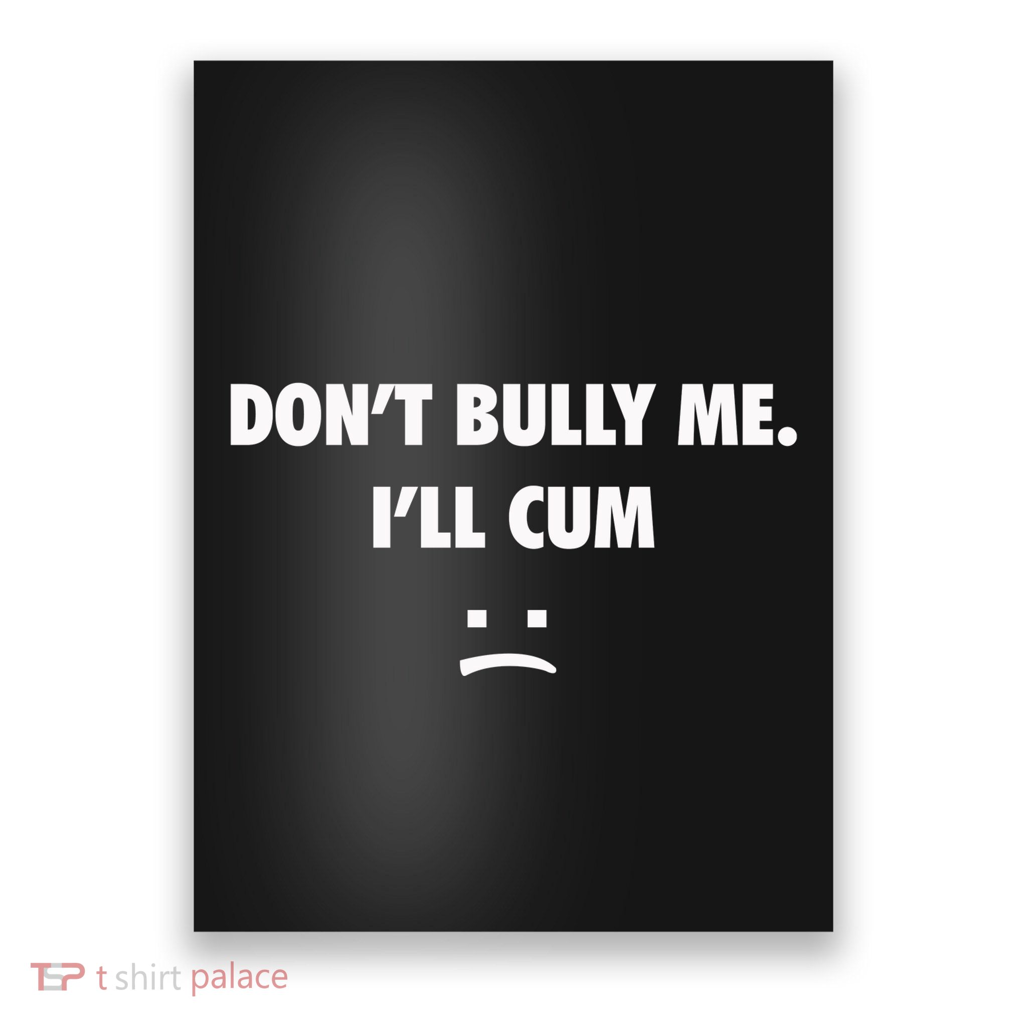 Funny Don’T Bully Me Poster