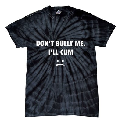 Funny Don’T Bully Me Tie-Dye T-Shirt