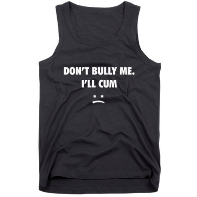 Funny Don’T Bully Me Tank Top