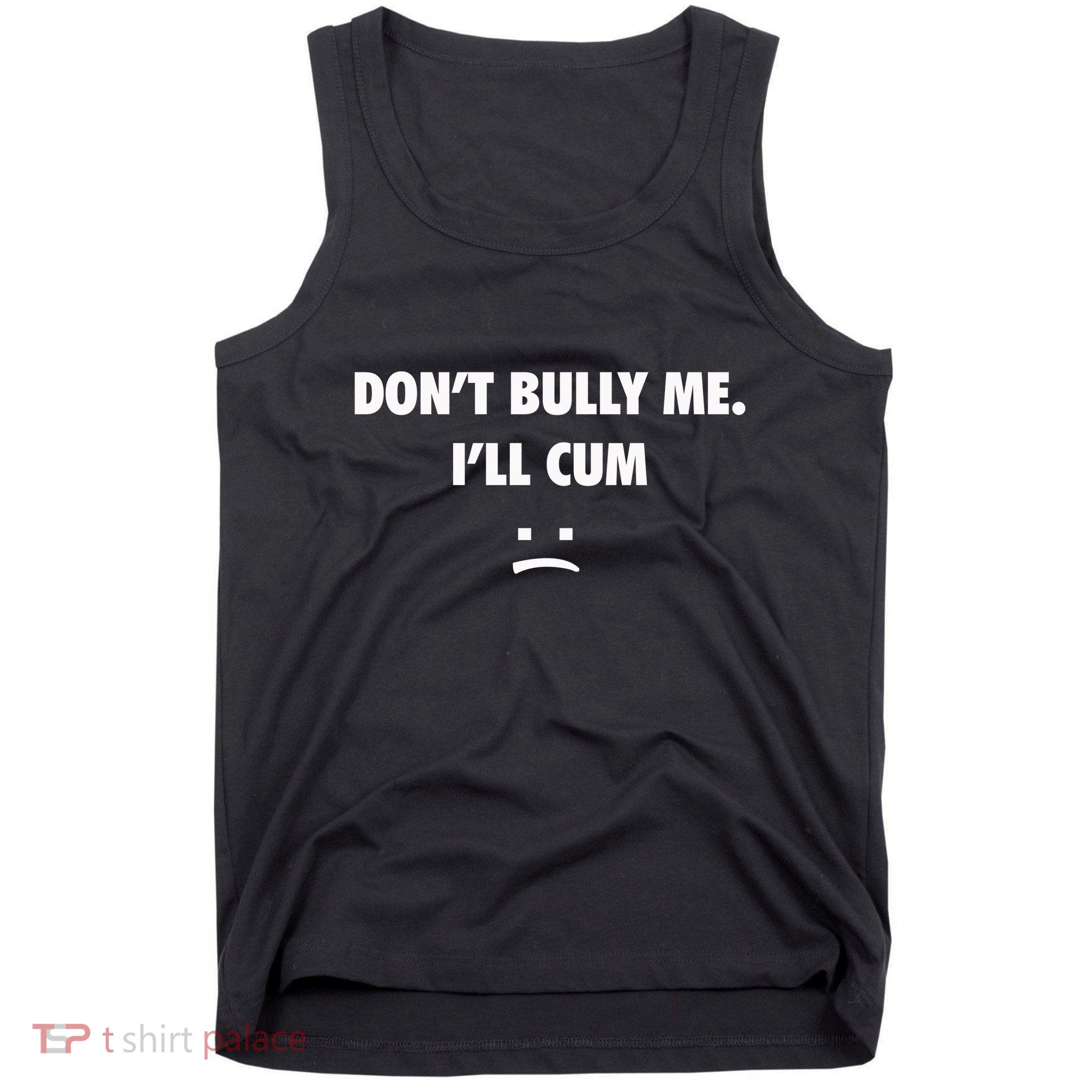 Funny Don’T Bully Me Tank Top