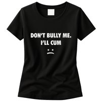Funny Don’T Bully Me Womens T-Shirt