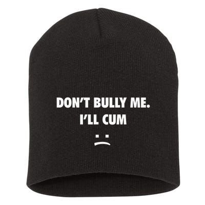 Funny Don’T Bully Me Short Acrylic Beanie