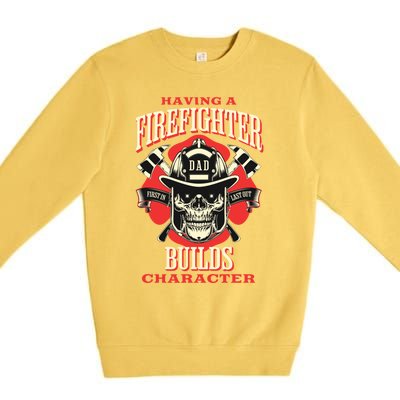 Firefighter Dads Builds Character For Fathers Day 3 Great Gift Premium Crewneck Sweatshirt