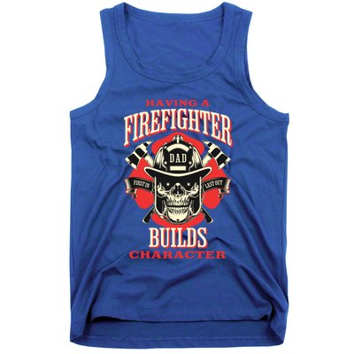 Firefighter Dads Builds Character For Fathers Day 3 Great Gift Tank Top