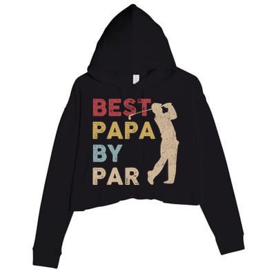 Father's Day Best Papa By Par Golf Funny Meaningful Gift Crop Fleece Hoodie