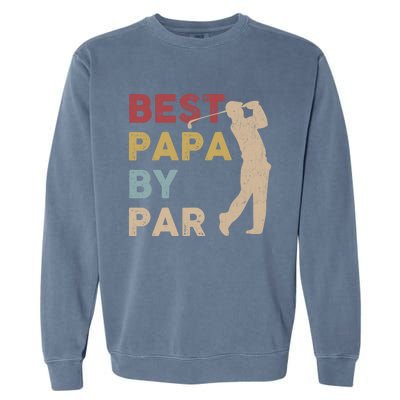 Father's Day Best Papa By Par Golf Funny Meaningful Gift Garment-Dyed Sweatshirt