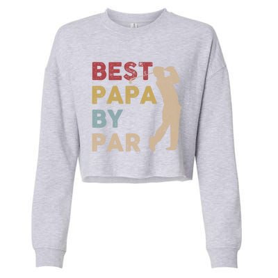 Father's Day Best Papa By Par Golf Funny Meaningful Gift Cropped Pullover Crew