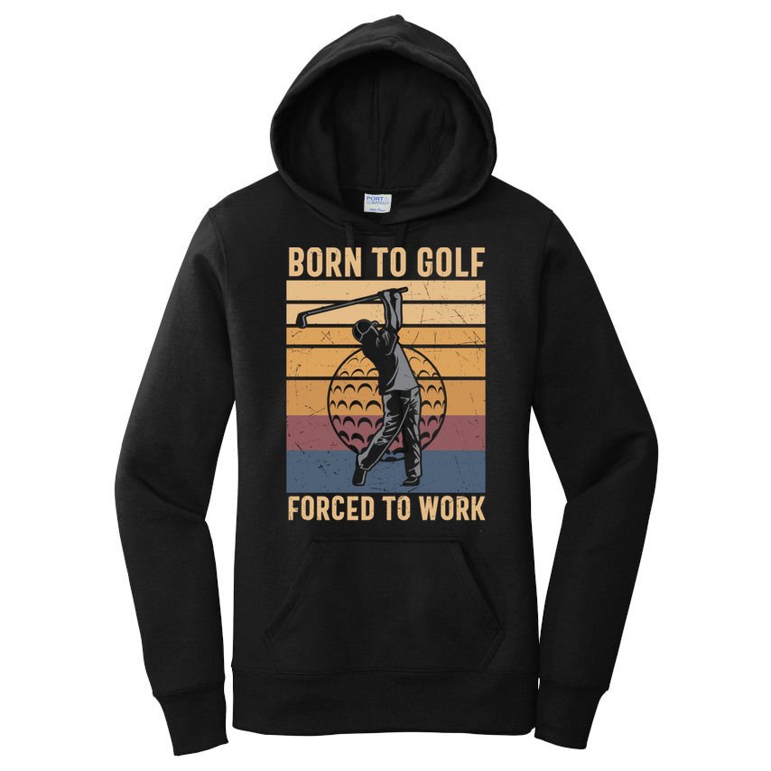 Father's Day Born To Golf Forced To Work Funny Golf Gift For Dad Women's Pullover Hoodie