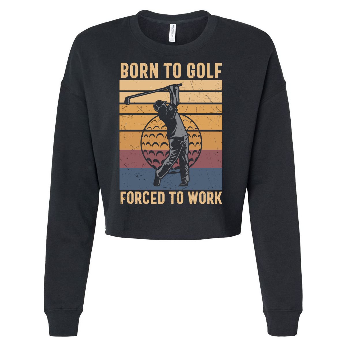 Father's Day Born To Golf Forced To Work Funny Golf Gift For Dad Cropped Pullover Crew
