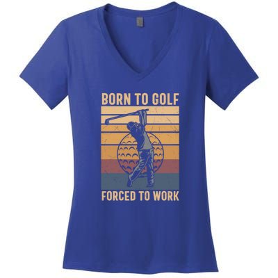 Father's Day Born To Golf Forced To Work Funny Golf Gift For Dad Women's V-Neck T-Shirt