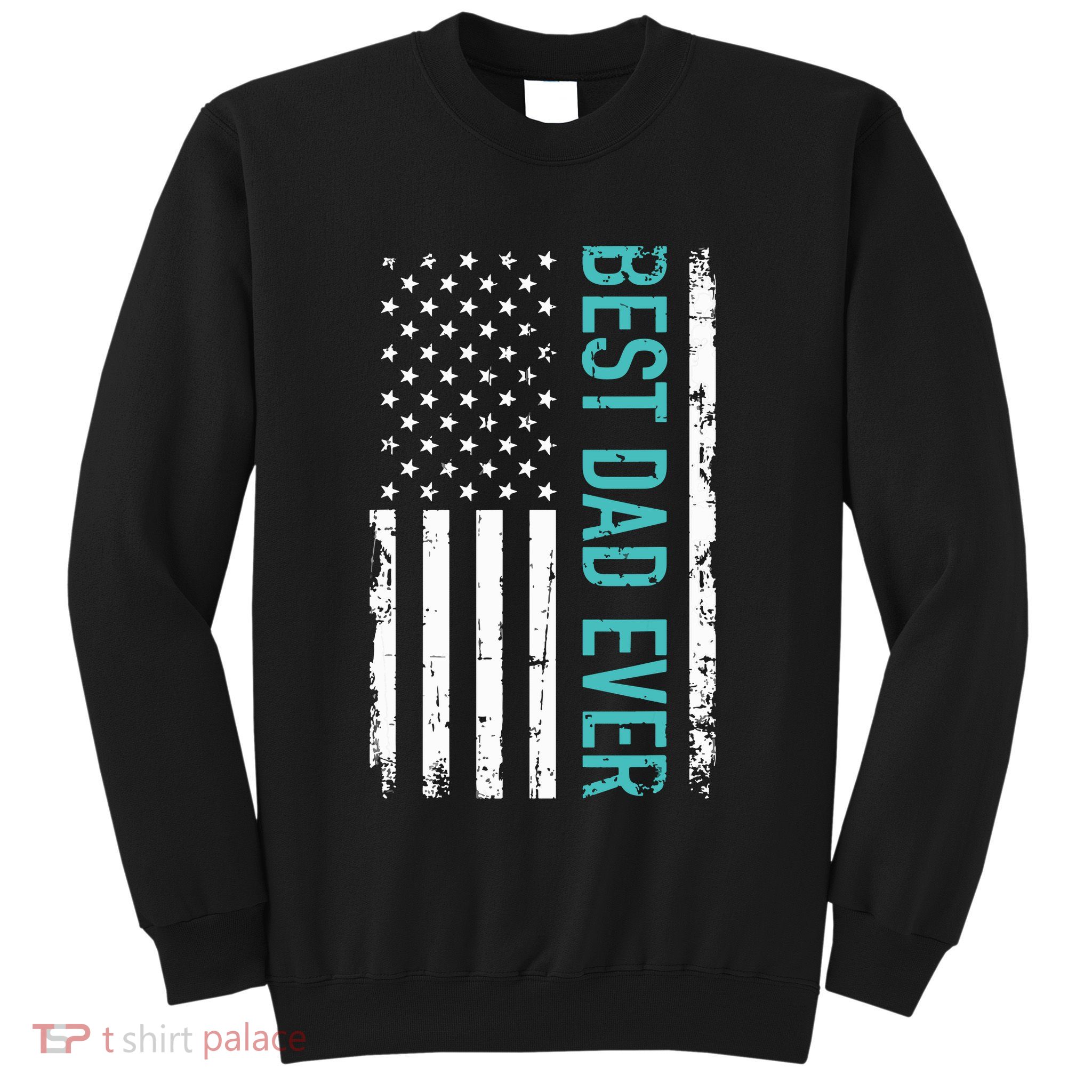 Fathers Day Best Dad Ever With US American Flag Sweatshirt
