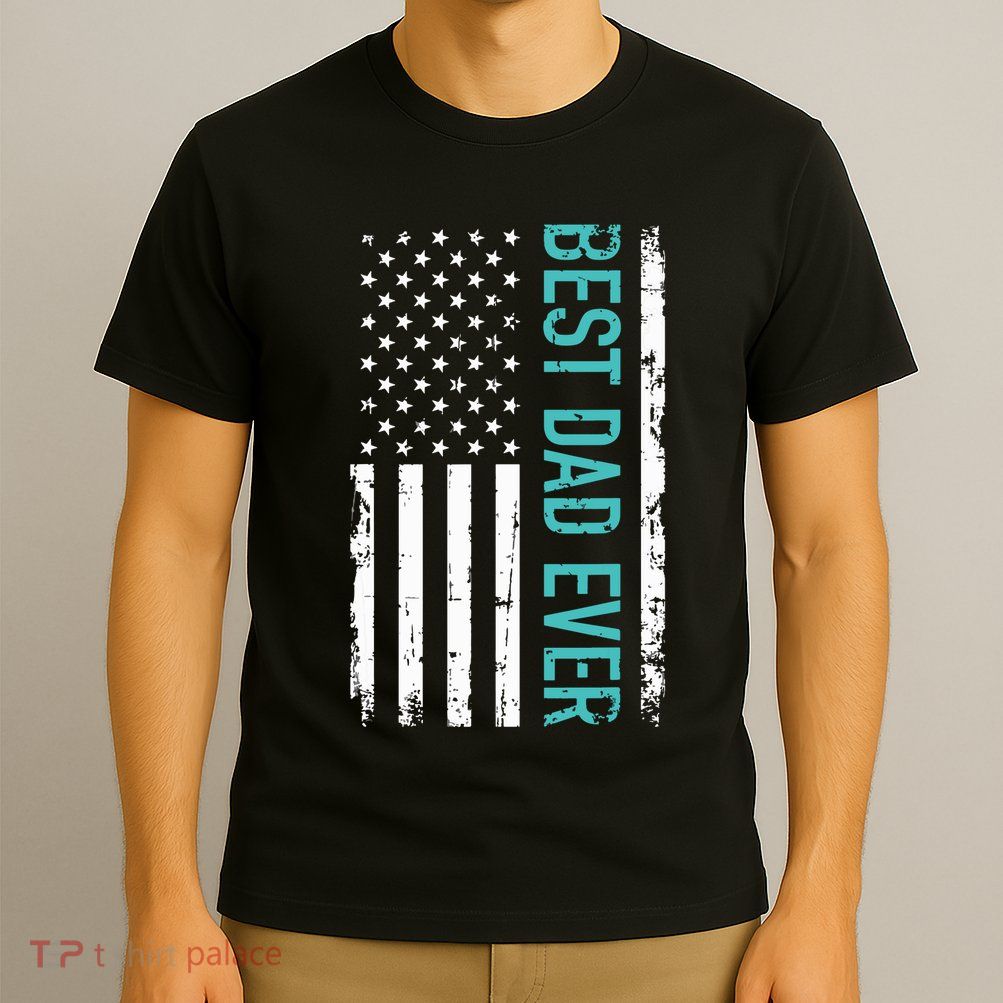 Fathers Day Best Dad Ever With US American Flag T-Shirt