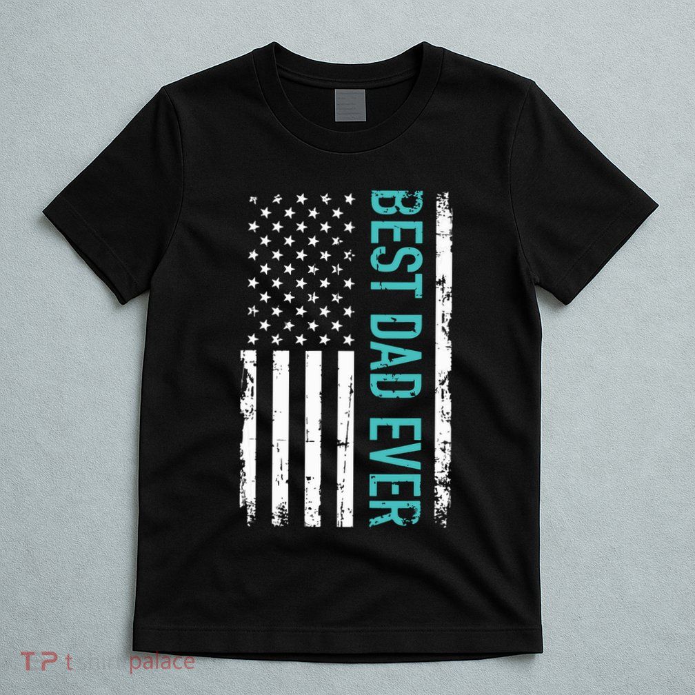Fathers Day Best Dad Ever With US American Flag T-Shirt