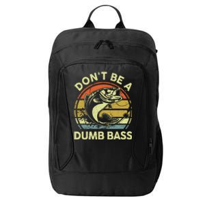 Fishing Dont Be Dumb Bass Graphic Funny Dad City Backpack