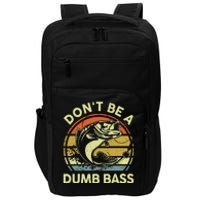 Fishing Dont Be Dumb Bass Graphic Funny Dad Impact Tech Backpack