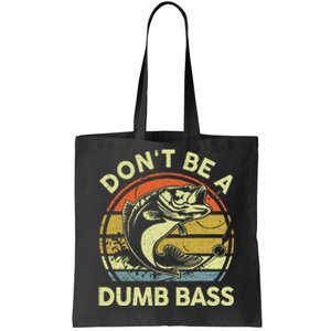 Fishing Dont Be Dumb Bass Graphic Funny Dad Tote Bag