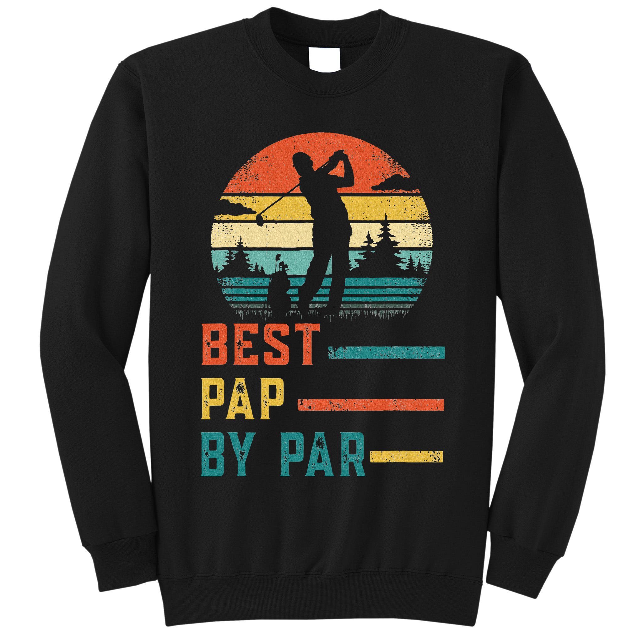 Fathers Day Best Pap By Par Golf Gifts For Dad Grandpa Tall Sweatshirt