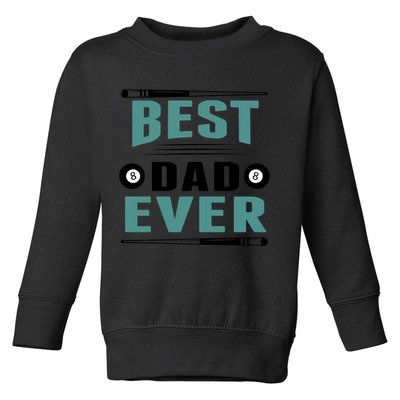 Father's Day Best Dad Ever Funny Pool Players Billiards Gift For Dad Toddler Sweatshirt