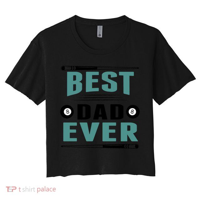 Father's Day Best Dad Ever Funny Pool Players Billiards Gift For Dad Crop Top