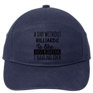 Father's Day Billiards A Day Without Billiards Is Like Gift For Dad 7-Panel Snapback Hat