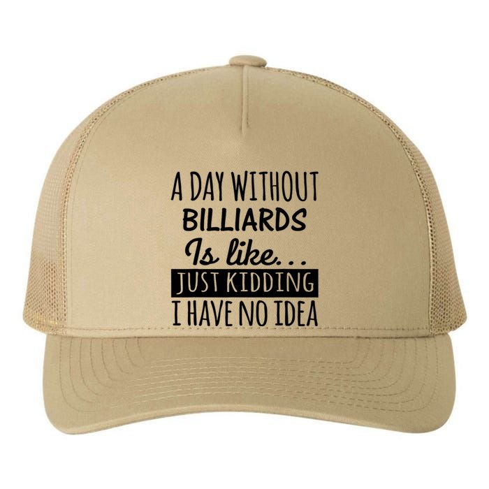 Father's Day Billiards A Day Without Billiards Is Like Gift For Dad Yupoong Adult 5-Panel Trucker Hat