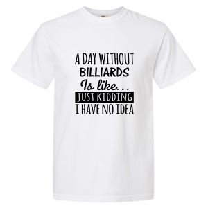 Father's Day Billiards A Day Without Billiards Is Like Gift For Dad Garment-Dyed Heavyweight T-Shirt