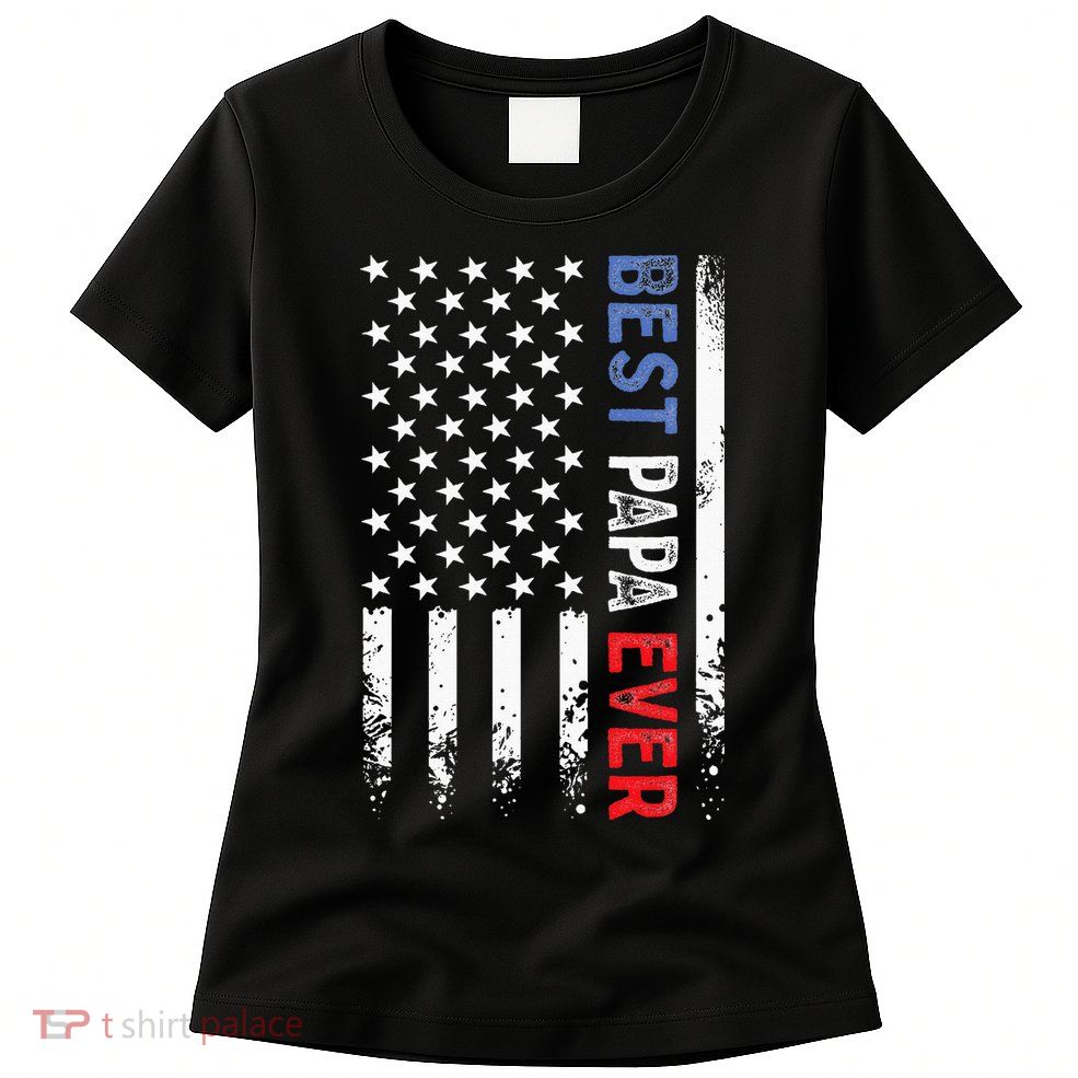 Fathers Day Best Papa Ever With US American Flag Womens T-Shirt