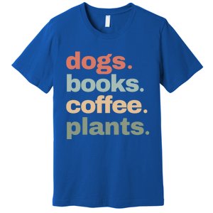 Funny Dogs Books Coffee Plant Lover Gardening Mothers Day Gift Premium T-Shirt