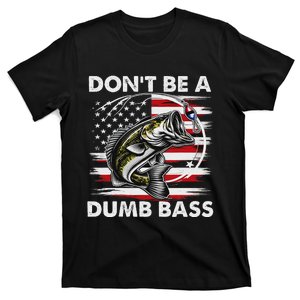 Fishing DonT Be Dumb Bass Funny Fathers Day Dad T-Shirt