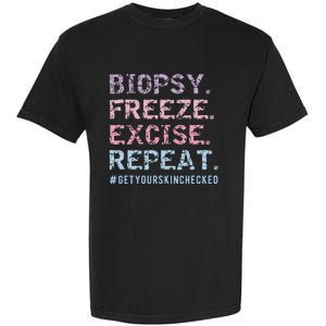 Funny Dermatologist Biopsy Freeze Excise Repeat Dermatology Garment-Dyed Heavyweight T-Shirt