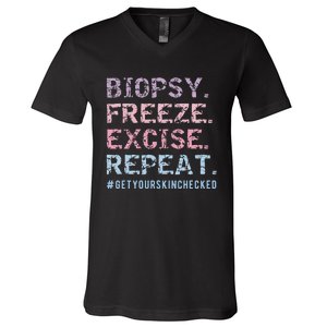 Funny Dermatologist Biopsy Freeze Excise Repeat Dermatology V-Neck T-Shirt