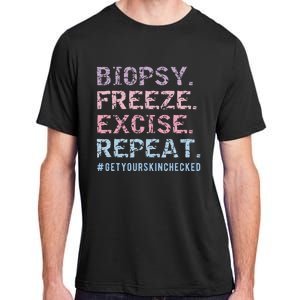 Funny Dermatologist Biopsy Freeze Excise Repeat Dermatology Adult ChromaSoft Performance T-Shirt