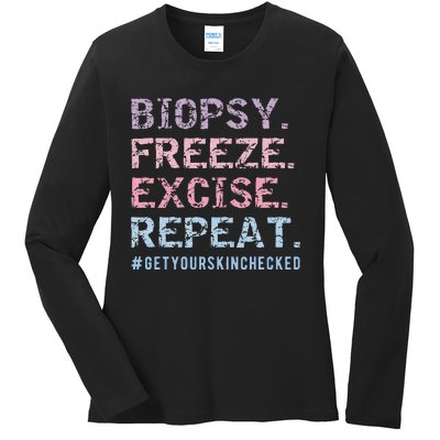 Funny Dermatologist Biopsy Freeze Excise Repeat Dermatology Ladies Long Sleeve Shirt