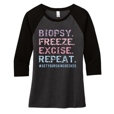 Funny Dermatologist Biopsy Freeze Excise Repeat Dermatology Women's Tri-Blend 3/4-Sleeve Raglan Shirt