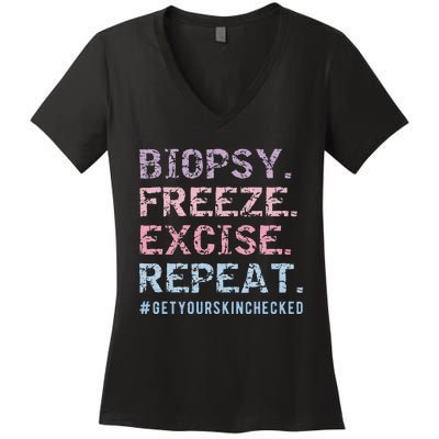 Funny Dermatologist Biopsy Freeze Excise Repeat Dermatology Women's V-Neck T-Shirt