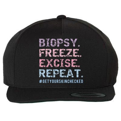 Funny Dermatologist Biopsy Freeze Excise Repeat Dermatology Wool Snapback Cap