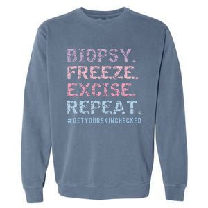 Funny Dermatologist Biopsy Freeze Excise Repeat Dermatology Garment-Dyed Sweatshirt